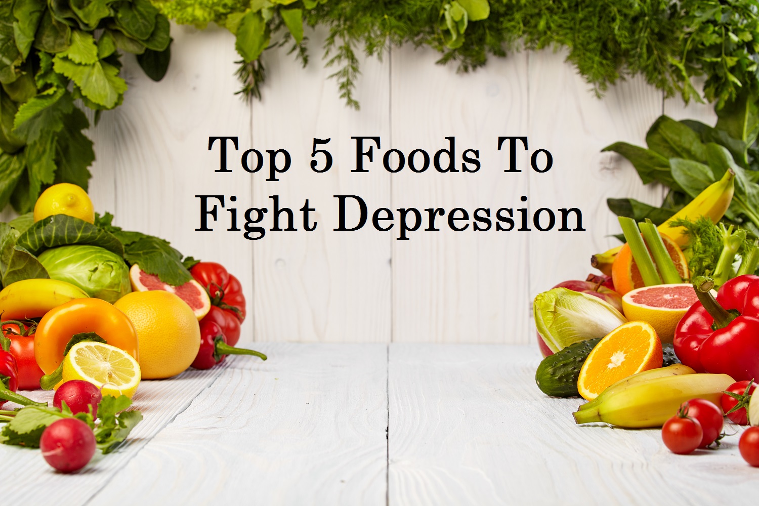 Top 5 foods to fight depression - Calorie Care
